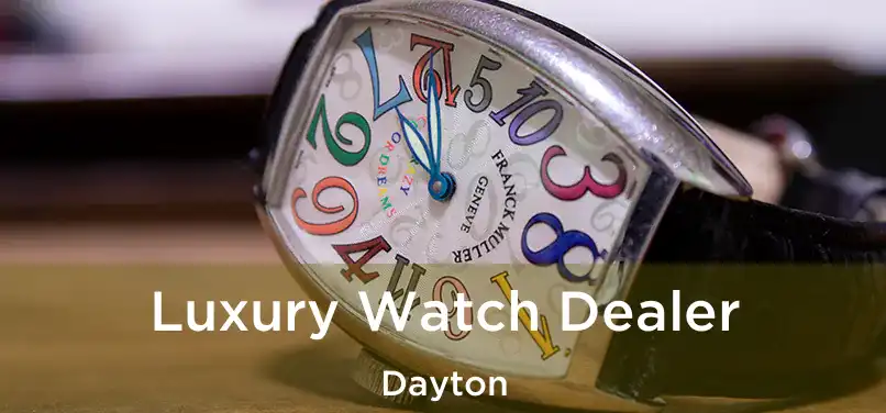 Luxury Watch Dealer Dayton