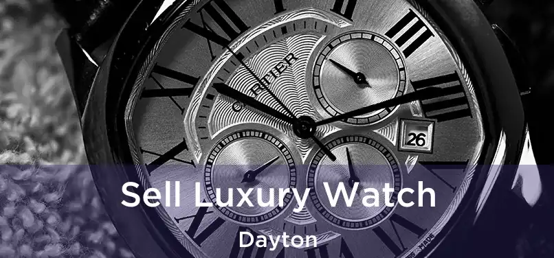 Sell Luxury Watch Dayton