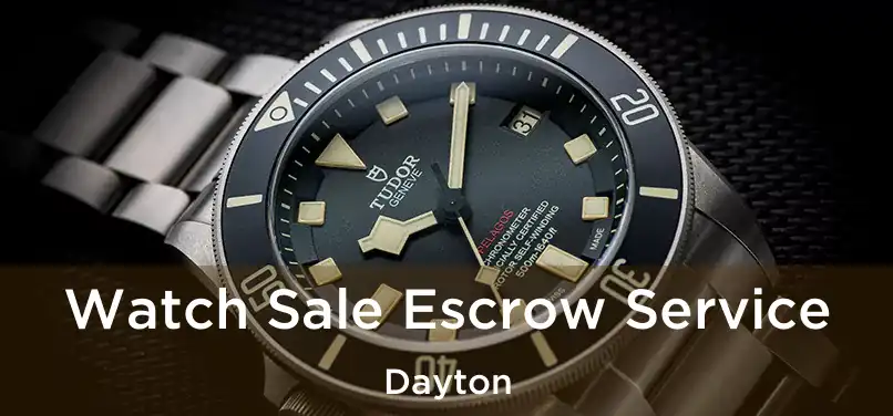 Watch Sale Escrow Service Dayton