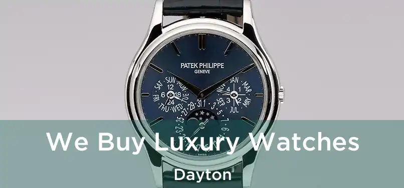 We Buy Luxury Watches Dayton